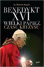 Benedykt XVI Wielki papie czasu kryzysu