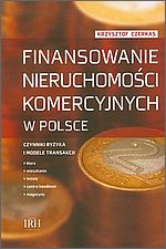 Finansowanie nieruchomoci komercyjnych w Polsce Czynniki ryzyka i modele transakcji