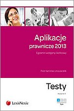 Aplikacje prawnicze 2013 Egzamin wstpny i kocowy Testy Tom 1 Wydanie 4