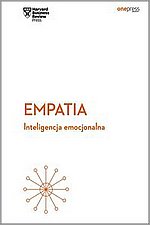 Empatia. Inteligencja emocjonalna. Harvard Business Review