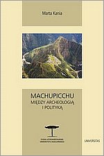 Machupicchu Midzy archeologi i polityk